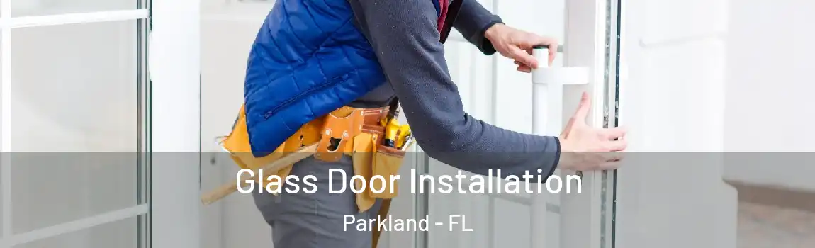Glass Door Installation Parkland - FL
