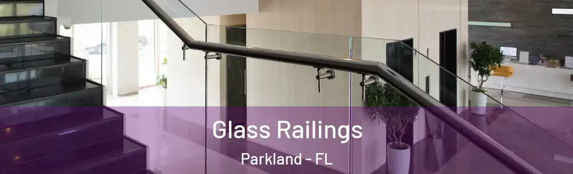 Glass Railings Parkland - FL