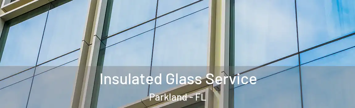 Insulated Glass Service Parkland - FL